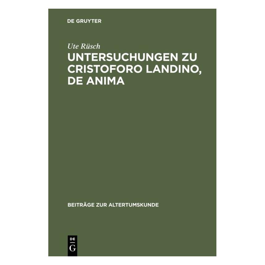 De Gruyter Untersuchungen zu Cristoforo Landino, De anima (Deutsch, Hardcover, Ute Rüsch) (7214545)