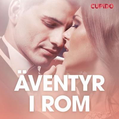 Äventyr i Rom – erotisk novell - Cupido, Audio, 9788726818857
