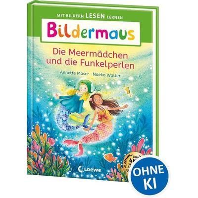 Bildermaus - Die Meermädchen und die Funkelperlen, Gebundene Ausgabe von Annette Moser, Loewe, 978-3-7432-1733-1