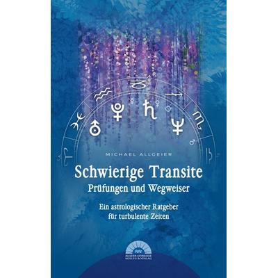 Schwierige Transite - Prüfungen und Wegweiser, Gebundene Ausgabe von Michael Allgeier, Allgeier Verlag GbR, 978-3-9821333-0-0