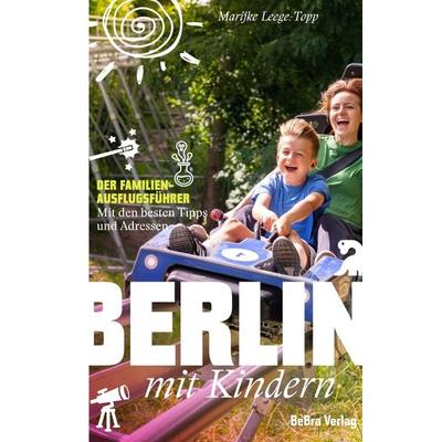 Berlin mit Kindern, Taschenbuch von Marijke Leege-Topp, Bebra verlag, 978-3-8148-0322-7