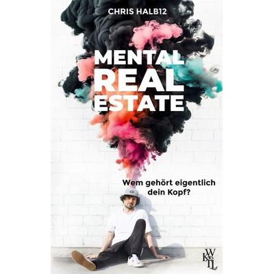 Mental Real Estate, Taschenbuch von Chris Halb12, BoD – Books on Demand, 978-3-696-39430-1