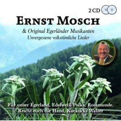 Unvergessene Volkstümliche Lieder - Ernst & Original Egerländer Musikanten Mosch, CD