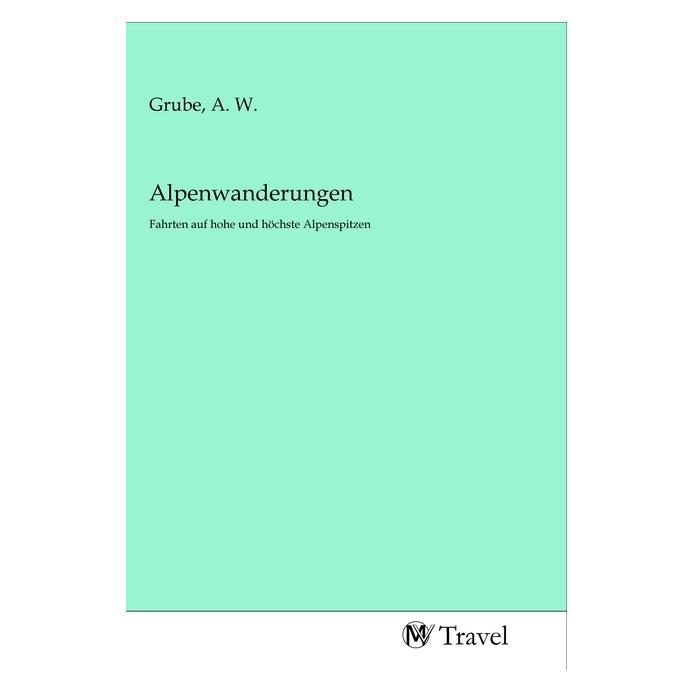 MV-Travel Alpenwanderungen (Softcover, A. W. Grube) (56144514)