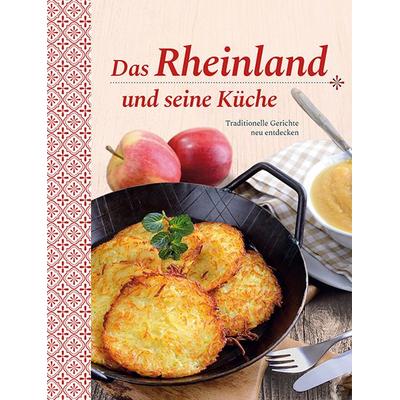 Das Rheinland und seine Küche, Gebundene Ausgabe von , Edition XXL, 978-3-89736-842-2