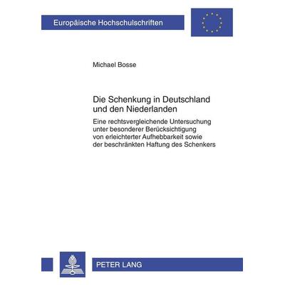 Die Schenkung in Deutschland und den Niederlanden, Taschenbuch von Michael Bosse, Peter Lang GmbH, Internationaler Verlag der Wissenschaften,