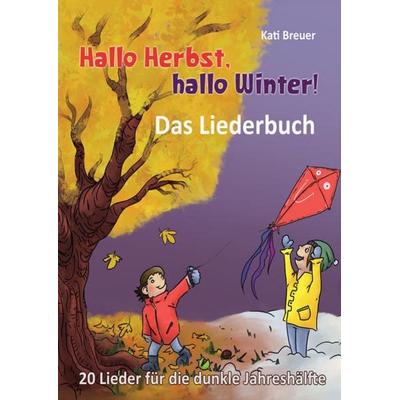 Hallo Herbst, hallo Winter! 20 Lieder für die dunkle Jahreshälfte, Taschenbuch von Kati Breuer, Verlag Stephen Janetzko, 978-3-95722-275-6