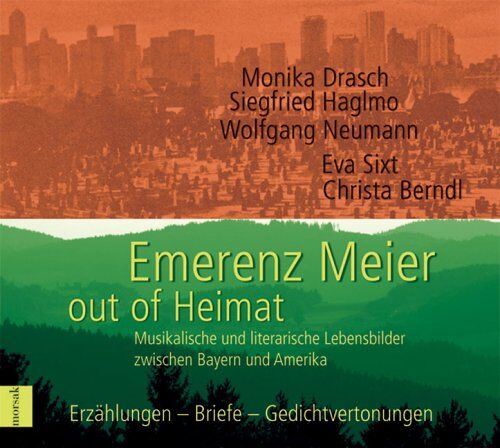 Emerenz Meier - Emerenz Meier - out of Heimat: Musikalische und literarische Lebensbilder zwischen Bayern und Amerika. Erzählungen - Briefe - Gedichtvertonungen - Preis vom 01.10.2026 17:08:56 h