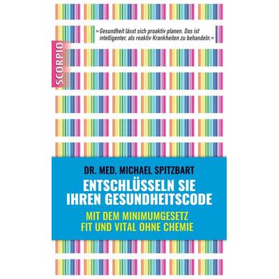 Entschlüsseln Sie Ihren Gesundheitscode, Taschenbuch von Michael Spitzbart, Scorpio Verlag, 978-3-95803-026-8