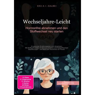 Wechseljahre-Leicht: Hormonfrei abnehmen und den Stoffwechsel neu starten, Taschenbuch von Eka A.I. Salbei, Epubli, 978-3-565-01188-9