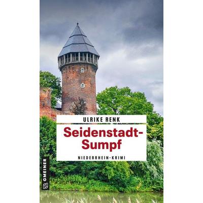 Seidenstadt-Sumpf, Taschenbuch von Ulrike Renk, Gmeiner-Verlag, 978-3-8392-2753-4