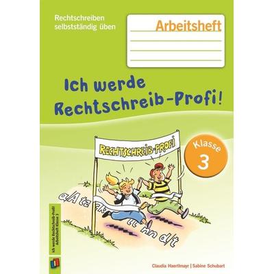 Ich werde Rechtschreib-Profi! – Klasse 3, Geheftet von Claudia Haertlmayr,Sabine Schubart, Verlag an der Ruhr, 978-3-8346-2801-5