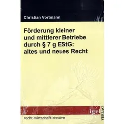 Förderung kleiner und mittlerer Betriebe durch Paragraph 7 g EStG - altes und neues Recht, Fachbücher von Christian Vortmann