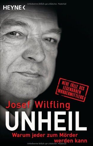 Wilfling Josef - Unheil: Warum jeder zum Mörder werden kann Neue Fälle des legendären Mordermittlers - Preis vom 30.09.2026 09:01:18 h