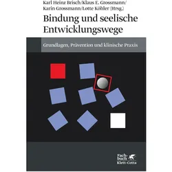 Bindung und seelische Entwicklungswege, Fachbücher von Karin Grossmann, Klaus E. Grossmann, Karl Heinz Brisch, Lotte Köhler