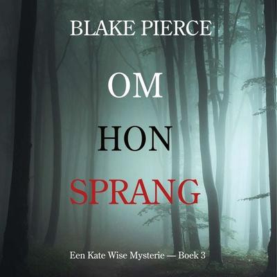 Om Hon Sprang (en Kate Wise deckar — Boek 3) - Blake Pierce, Audio, 9798341583825