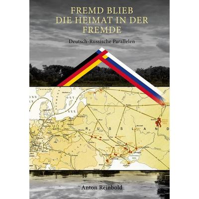 Fremd Blieb die Heimat in der Fremde, Gebundene Ausgabe von Anton Reinbold, BoD – Books on Demand, 978-3-7597-1370-4