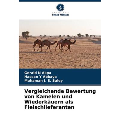 Vergleichende Bewertung von Kamelen und Wiederkäuern als Fleischlieferanten, Taschenbuch von Gerald N. Akpa,Hassan Y. Abbaya,Mahaman J. E. Saley,