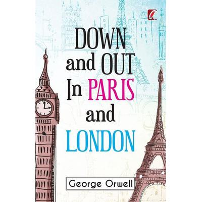 Down & out in Paris and London, Taschenbuch von George Orwell, Adhyaya Books House, 978-93-94178-14-4