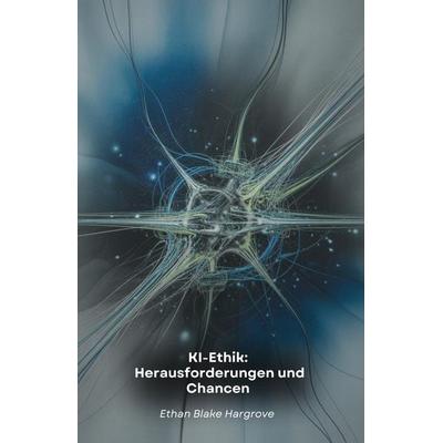 KI-Ethik, Taschenbuch von Ethan Blake Hargrove, Independently Published