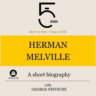 Herman Melville: A short biography - 5 Minutes,5 Minute Biographies,George Fritsche, Audio, 9783754506981