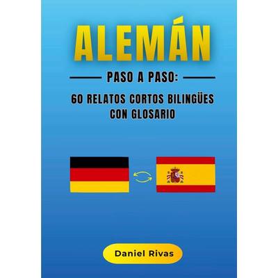 Alemán Paso a Paso: 60 Relatos Cortos Bilingües con Glosario, Taschenbuch von Daniel Rivas, BoD – Books on Demand – Spanien, 978-84-13-73902-1