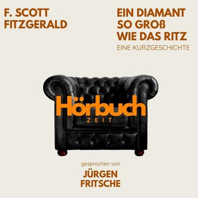 Ein Diamant so groß wie das Ritz. Eine Kurzgeschichte. - Hörbuchzeit,F. Scott Fitzgerald, Audio, 9783754523186