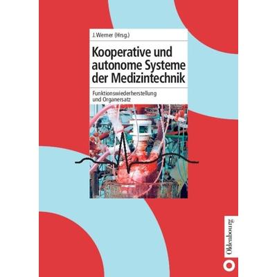 Kooperative und autonome Systeme der Medizintechnik, Gebundene Ausgabe von Jürgen Werner, De Gruyter Oldenbourg, 978-3-486-27559-9