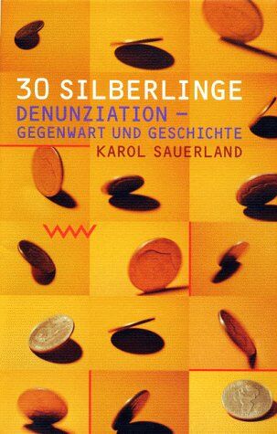 Karol Sauerland - 30 Silberlinge: Denunziation - Gegenwart und Geschichte - Preis vom 09.10.2026 07:28:09 h
