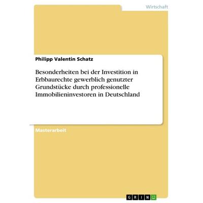 Besonderheiten bei der Investition in Erbbaurechte gewerblich genutzter Grundstücke durch professionelle Immobilieninvestoren in Deutschland,