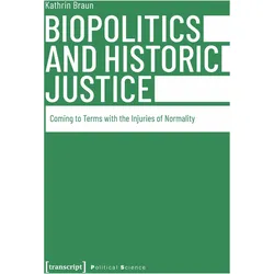 Biopolitics and Historic Justice, Fachbücher von Kathrin Braun