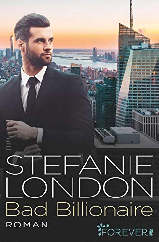 Stefanie London - Bad Billionaire (New York Bachelors, Band 3) - Preis vom 09.10.2026 07:28:09 h