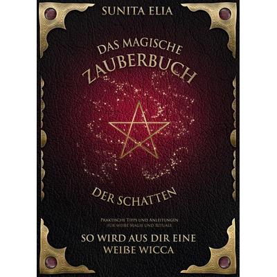 Das magische Zauberbuch der Schatten, Taschenbuch von Sunita Elia, Tredition, 978-3-949772-32-0