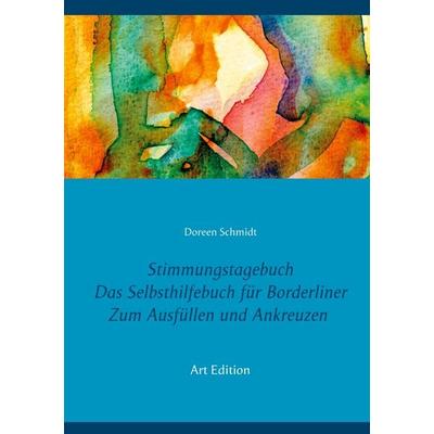 Stimmungstagebuch. Das Selbsthilfebuch für Borderliner. Zum Ausfüllen und Ankreuzen. (Taschenbuch-Edition 21x15 cm), Taschenbuch von Doreen Schmidt,