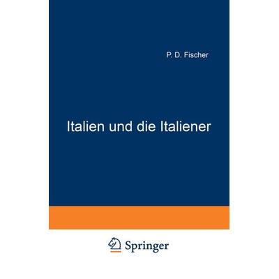 Italien und die Italiener, Taschenbuch von Paul David Fischer, Springer Berlin, 978-3-642-93961-7