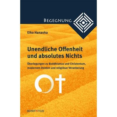 Unendliche Offenheit und absolutes Nichts, Taschenbuch von Eiko Hanaoka, Bonifatius Verlag, 978-3-89710-901-8