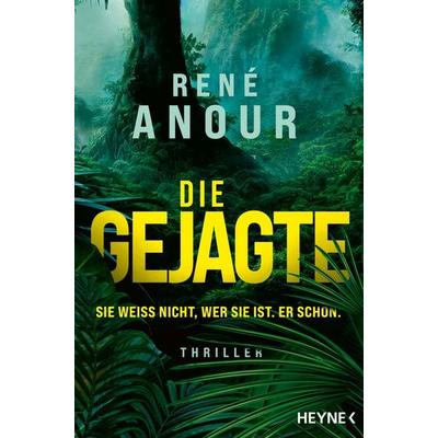Die Gejagte - Sie weiß nicht, wer sie ist. Er schon., Taschenbuch von René Anour, Heyne, 978-3-453-44389-1
