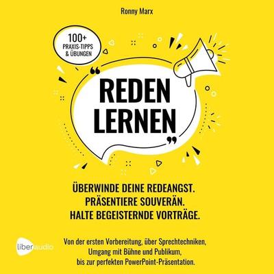 Reden Lernen - Überwinde deine Redeangst. Präsentiere souverän. Halte begeisternde Vorträge - Ronny Marx, Audio, 4099994600897