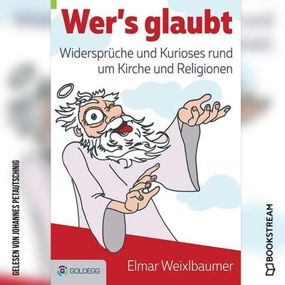 Wer's glaubt - Elmar Weixlbaumer, Audio, 9783991403333