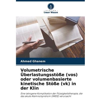 Volumetrische Überlastungsstöße (vos) oder volumenbasierte kinetische Stöße (vk) in der Klin, Taschenbuch von Ahmed Ghanem, Verlag Unser Wissen,