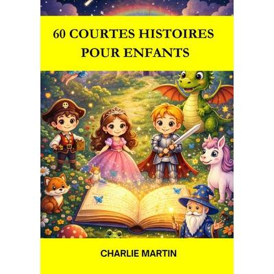 60 Courtes Histoires pour Enfants, Taschenbuch von Charlie Martin, Epubli, 978-3-565-31138-5