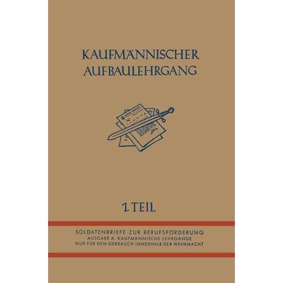 Kaufmännischer Aufbaulehrgang, Taschenbuch von Germany. Oberkommando der Wehrmacht, Betriebswirtschaftlicher Verlag Gabler, 978-3-663-12599-0