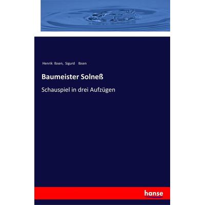 Baumeister Solneß, Taschenbuch von Henrik Ibsen,Sigurd Ibsen, Hansebooks, 978-3-337-35167-0