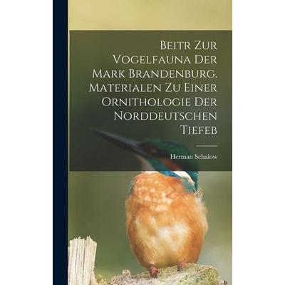Beitr zur Vogelfauna der Mark Brandenburg. Materialen zu einer Ornithologie der norddeutschen Tiefeb, Gebundene Ausgabe von Schalow Herman, Legare