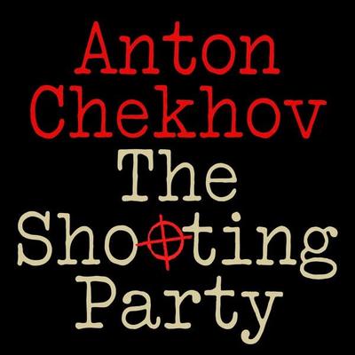 The Shooting Party - Anton Chekhov, Audio, 9781805362081