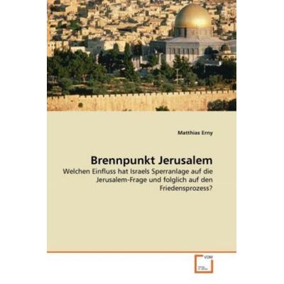 Erny, M: Brennpunkt Jerusalem, Taschenbuch von Matthias Erny, VDM, 978-3-639-31240-9