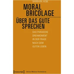 Moral Bricolage - über das Gute sprechen, Fachbücher von Barbara Hobl