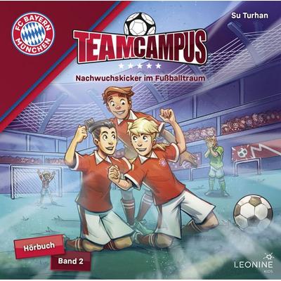 FC Bayern Team Campus - Nachwuchskicker im Fußballtraum (Hörbuch Band 2), CD von Su Turhan, LEONINE Distribution GmbH