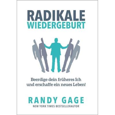 Radikale Wiedergeburt, Taschenbuch von Randy Gage, Life Success Media GmbH, 978-3-903410-02-2