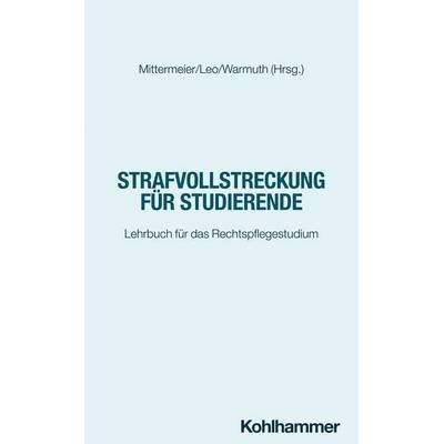 Strafvollstreckung für Studierende, Taschenbuch von Astrid Leo, Kohlhammer, 978-3-17-048076-6